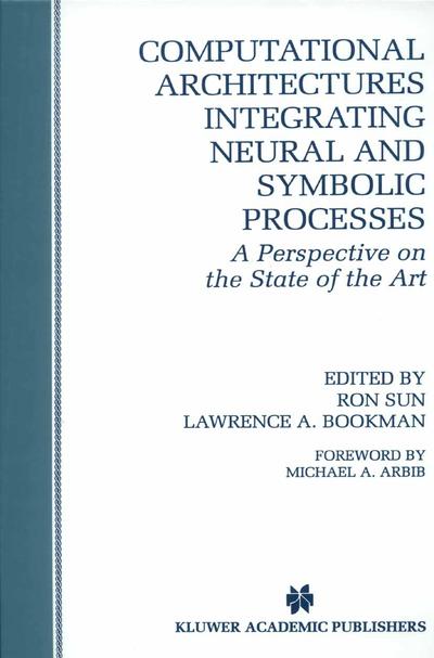 Computational Architectures Integrating Neural and Symbolic Processes A ...