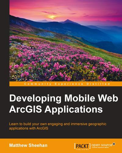 Developing Mobile Web ArcGIS Applications, Packt, eBook, PDF - BUKU
