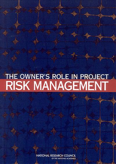 The Owner's Role in Project Risk Management, National Academies, eBook ...