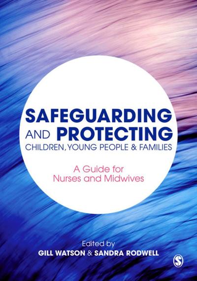Safeguarding and Protecting Children, Young People and Families, SAGE ...