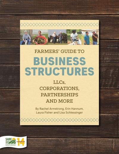 Farmers' Guide to Business Structures, SARE Outreach Publications ...