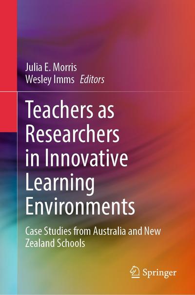 Teachers as Researchers in Innovative Learning Environments, Springer ...
