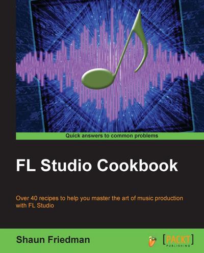 FL Studio Cookbook, Packt, eBook, PDF - BUKU