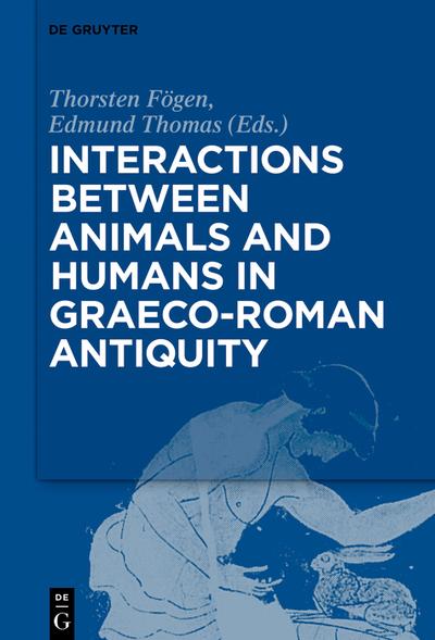 Interactions between Animals and Humans in Graeco-Roman Antiquity, De ...