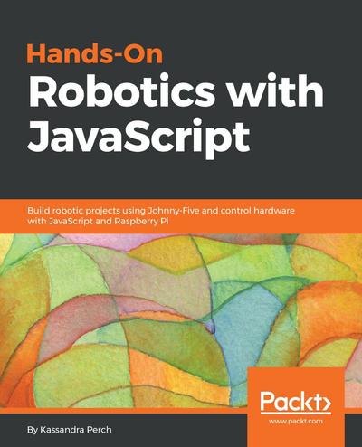 Hands-On Robotics with JavaScript, Packt, eBook, PDF - BUKU