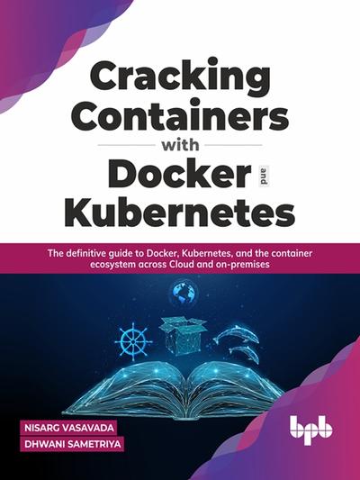 Cracking Containers with Docker and Kubernetes, BPB Publications, eBook ...