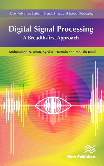 Digital Signal Processing: A Breadth-First Approach, River Publishers ...
